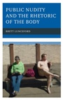 Cover: Public Nudity and the Rhetoric of the Body - Lexington Books