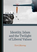 Cover: Identity, Islam and the Twilight of Liberal Values - Cambridge Scholars Publishing