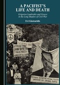 Cover: A Pacifist's Life and Death - Cambridge Scholars Publishing