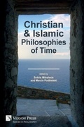 Cover: Christian and Islamic Philosophies of Time - Vernon Press