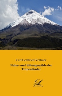 Abbildung von: Natur- und Sittengemälde der Tropenländer - Classic-Library