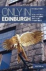 Cover: Only in Edinburgh - The Urban Explorer
