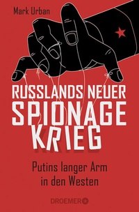Abbildung von: Russlands neuer Spionagekrieg - Droemer