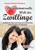 Cover: Die geheimnisvolle Welt der Zwillinge - Verbl&uuml;ffende Fakten und wissenswerte Kuriosit&auml;ten &uuml;ber Geschwister im Doppelpack - Edition Riedenburg E.U.