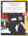Cover: 7 Days Until Launch: The Ultimate Step By Step Guide to Launching Your Online Business In 7 Days - Lulu.com