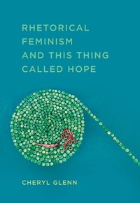 Abbildung von: Rhetorical Feminism and This Thing Called Hope - Southern Illinois University Press