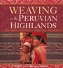 Cover: Weaving in the Peruvian Highlands - Schiffer Craft