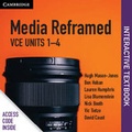 Cover: Media Reframed: VCE Units 1-4 Interactive Textbook - Cambridge University Press