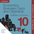 Cover: Economics, Business, Civics and Citizenship for the Australian Curriculum Year 10 Interactive Textbook - Cambridge University Press