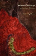 Cover: We Bury the Landscape - Queen's Ferry Press