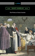 Cover: The Works of Saint Anselm (Translated by Sidney Norton Deane) - Neeland Media LLC