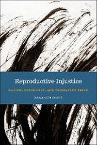 Enlarge image Cover: Reproductive Injustice - New York University Press