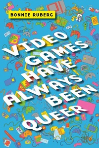 Abbildung von: Video Games Have Always Been Queer - New York University Press