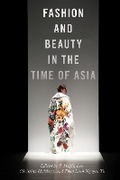 Cover: Fashion and Beauty in the Time of Asia - New York University Press