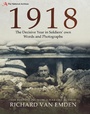 Cover: 1918: The Decisive Year in Soldiers' Own Words and Photographs - Pen & Sword