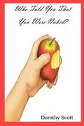 Cover: Who Told You That You Were Naked? - Dorothy Scott