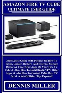 Enlarge image Cover: Amazon Fire TV Cube Ultimate User Guide - Createspace Independent Publishing Platform