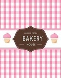 Cover: Always Fresh BAKERY House - Createspace Independent Publishing Platform