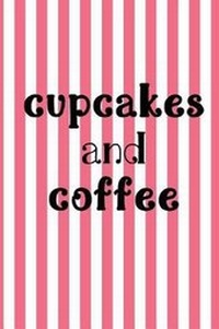 Abbildung von: Cupcakes and Coffee - Notebook Composition (Book Journal 6x9) - Createspace Independent Publishing Platform