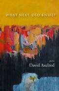 Cover: What Next, Old Knife? - Lost Horse Press