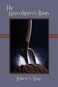 Cover: The Gravedigger's Roots, 2nd ed. - Futurecycle Press