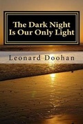 Cover: The Dark Night Is Our Only Light - Leonard Doohan
