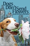 Cover: Dogs Don't Send Flowers - Wordcatcher Publishing