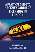 Cover: A Practical Guide to Hackney Carriage Licensing in London - Law Brief Publishing