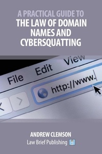 Enlarge image Cover: A Practical Guide to the Law of Domain Names and Cybersquatting - Law Brief Publishing