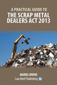Abbildung von: A Practical Guide to the Scrap Metal Dealers Act 2013 - Law Brief Publishing
