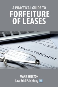 Enlarge image Cover: A Practical Guide to Forfeiture of Leases - Law Brief Publishing