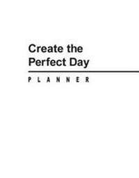 Abbildung von: Create The Perfect Day Planner - Perfect Day Press