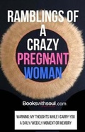 Cover: Ramblings of a Crazy Pregnant Woman - Books with Soul
