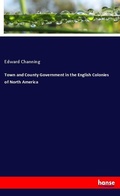 Cover: Town and County Government in the English Colonies of North America - Hansebooks