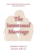 Cover: The Intentional Marriage - Living River Press