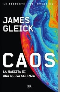 Abbildung von: Caos. La nascita di una nuova scienza - BUR Saggi;Rizzoli