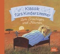 Cover: Klassik f&uuml;rs Kinderzimmer. Zum Einschlafen und Tr&auml;umen - Igel Records