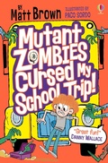 Cover: Mutant Zombies Cursed My School Trip - Usborne Publishing Ltd