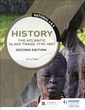 Cover: National 4 & 5 History: The Atlantic Slave Trade 1770-1807, Second Edition - Hodder Gibson