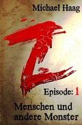 Cover: Z: Eine postapokalyptische Erz&auml;hlung / Z: Menschen und andere Monster - epubli