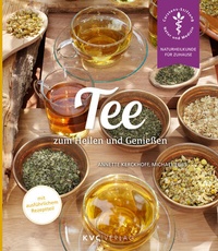 Abbildung von: Tee zum Heilen und Genießen - NATUR UND MEDIZIN  KVC Verlag