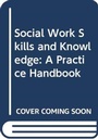 Cover: Social Work Skills and Knowledge: A Practice Handbook - Open University Press