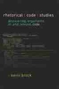 Cover: Rhetorical Code Studies - The University of Michigan Press