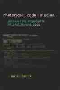 Enlarge image Cover: Rhetorical Code Studies - The University of Michigan Press
