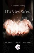 Cover: I Put a Spell on You, a Halloween Anthology - Books with Benefits Press