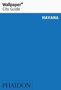 Cover: Wallpaper* City Guide Havana - Phaidon Press Ltd