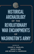 Cover: Historical Archaeology of the Revolutionary War Encampments of Washington's Army - University Press of Florida