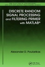Cover: Discrete Random Signal Processing and Filtering Primer with MATLAB - CRC Press