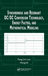 Enlarge image Cover: Synchronous and Resonant DC/DC Conversion Technology, Energy Factor, and Mathematical Modeling - CRC Press