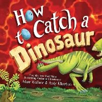 Enlarge image Cover: How to Catch a Dinosaur - Sourcebooks Wonderland